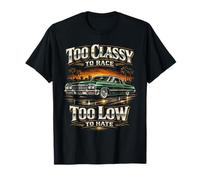 Lowrider Car to Classy to Race Too Low to Hate T-Shirt