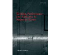 Lowri - Writing Performance and Authority in Augustan Rome - New har - N555z