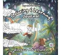 Loy and the Cloud: Coloring & Learning Journal (Dinosaurs Adventure) - Volume 2: A dinosaur coloring and activity book with drawing prompts, fun ... tracing, and learning exercises. 115 Pages