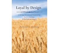 Loyal by Design: A 31-Day Devotional Inspired by Ruth’s Journey from Loss to Legacy