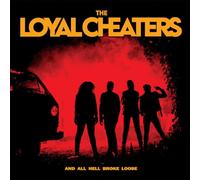 Loyal Cheaters - And All Hell Broke Loose
