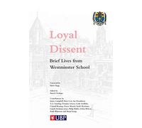Loyal Dissent: Brief Lives of Westminster School