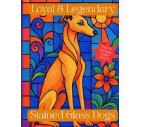 Loyal & Legendary: Stained Glass Dogs (Sit. Stay. Color: A Tail Wagging Color Experience)