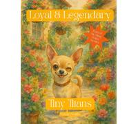 Loyal & Legendary: Tiny Titans: A Chihuahua Coloring Book Featuring 50 Mighty and Adorable Designs for Dog Lovers of All Ages (Sit. Stay. Color: A Tail Wagging Color Experience)