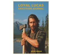 Loyal Lucas Gratitude Journal: Finding Strength, Faith & Fortune in Everyday Blessings