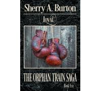 Loyal: The Journey Continues with Percival's Story!: 5 (The Orphan Train Saga)