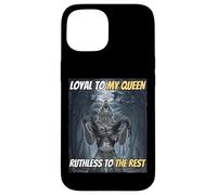 Loyal to My Queen Ruthless To The Rest Funny Alpha Wolf Meme Case for iPhone 15