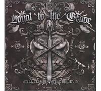 Loyal to the Grave - Still Climbin', Still Believin' [Australian Import]