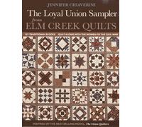 Loyal Union Sampler From Elm Creek Quilts: 121 Traditional Blocks Quilt Along with the Women of the Civil War