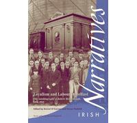 Loyalism and Labour in Belfast: The Autobiography of Robert McElborough, 1884-1952 (Irish Narratives S.)