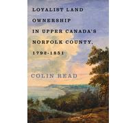 Loyalist Land Ownership in Upper Canada's Norfolk County, 1792-1851