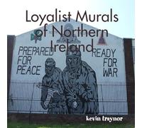 Loyalist Murals of Northern Ireland