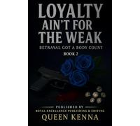 Loyalty Ain't For The Weak Book2 : Betrayal Got A Body Count