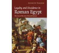 Loyalty and Dissidence in Roman Egypt: The Case of the Acta Alexandrinorum