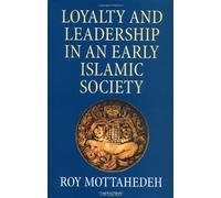 Loyalty and Leadership in an Early Islamic Society