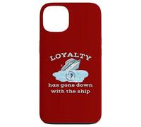 Loyalty Has Gone Down With The Ship Spending Disrespect Case for iPhone 13