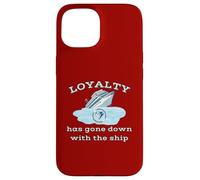 Loyalty Has Gone Down With The Ship Spending Disrespect Case for iPhone 15