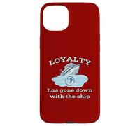 Loyalty Has Gone Down With The Ship Spending Disrespect Case for iPhone 15 Plus