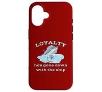Loyalty Has Gone Down With The Ship Spending Disrespect Case for iPhone 16