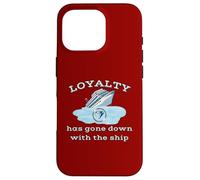 Loyalty Has Gone Down With The Ship Spending Disrespect Case for iPhone 16 Pro