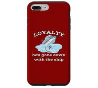 Loyalty Has Gone Down With The Ship Spending Disrespect Case for iPhone 7 Plus/8 Plus