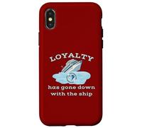 Loyalty Has Gone Down With The Ship Spending Disrespect Case for iPhone X/XS