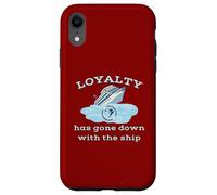 Loyalty Has Gone Down With The Ship Spending Disrespect Case for iPhone XR
