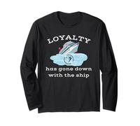 Loyalty Has Gone Down With The Ship Spending Disrespect Long Sleeve T-Shirt