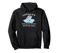 Loyalty Has Gone Down With The Ship Spending Disrespect Pullover Hoodie