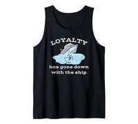 Loyalty Has Gone Down With The Ship Spending Disrespect Tank Top
