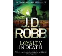 Loyalty In Death: 9 by J. D. Robb (2011-07-07)