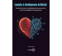 Loyalty & Inteligencia Artificial: Transformando la Rentabilidad Transaccional en Activos Estratégicos de Largo Plazo