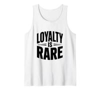 Loyalty is Rare Unique Quote for True Friends Lovers Tank Top