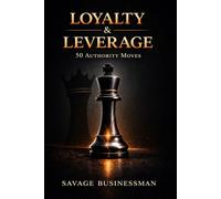 Loyalty & Leverage: 50 Authority moves