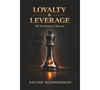 Loyalty & Leverage: 50 Authority moves