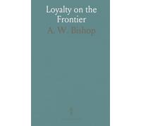 Loyalty on the Frontier: Union men of the Southwest: firsthand reports, sketches, and border adventures during the Civil War