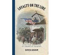 Loyalty on the Line: Civil War Maryland in American Memory