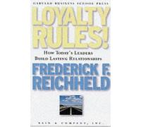 Loyalty Rules!: How Today's Leaders Build Lasting Relationship: How Leaders Build Lasting Relationships by Fred Reichheld (1-Aug-2001) Hardcover