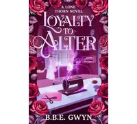 Loyalty to Alter (The Lone Thorn Series)