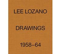 Lozano, Lee - Lee Lozano: Drawings 1958-64