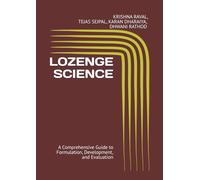 LOZENGE SCIENCE: A Comprehensive Guide to Formulation, Development, and Evaluation