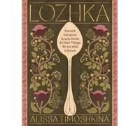 Lozhka : Eastern European Soups, Stews & Other Things We Eat with a Spoon