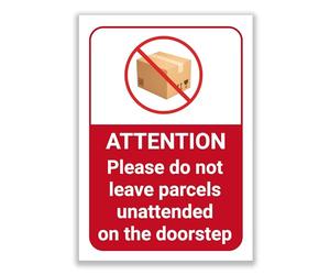 LP Lifestyle Attention Please Do Not Leave Parcels Unattended Sign - Durable Weatherproof Rust-Free Waterproof PVC Delivery Warning Notice for Outdoor Use No.383 (A6 (105mm x 148mm) - No Holes)