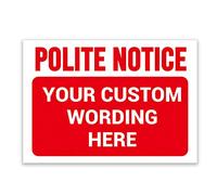 LP Lifestyle ‘POLITE NOTICE’ and a CUSTOM PRINTED MESSAGE, Pick Your Background Colour, Warning Sign. Tough, Durable and Rust-Proof Weatherproof PVC Sign for Outdoor Use No. 013