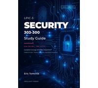 LPIC-3 Security Complete Study Guide, 2026 Edition: Exam 303-300 | Hands-On Labs, Practice Questions, and Real-World Scenarios