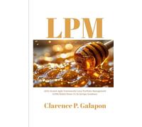 LPM: SAFe (Scaled Agile Framework) Lean Portfolio Management (LPM) Boiled Down To Its Syrupy Goodness
