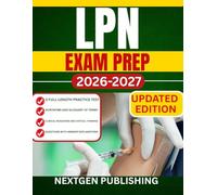 LPN EXAM PREP: A Complete Study Guide to Pass the NCLEX-PN on Your First Attempt