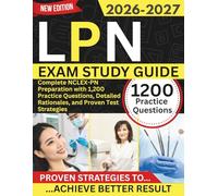 LPN Exam Study Guide 2026-2027: plete NCLEX-PN Preparation with 1,200 Practice Questions, Detailed Rationales, and Proven Test Strategies