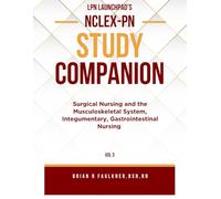 LPN Launchpad's Complete School & NCLEX-PN Study Companion Vol 3: Surgical Nursing and the Musculoskeletal System and Integumentary and ... (LPN Launchpad's NCLEX-PN Study Companion)