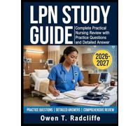 LPN Study Guide 2026-2027: Complete Practical Nursing Review with Practice Questions and Detailed Answer